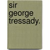 Sir George Tressady. door Mrs Humphrey Ward