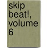 Skip Beat!, Volume 6 by Yoshiki Nakamura