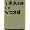 Skitouren im Wipptal door Ulrich Kössler