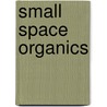 Small Space Organics door Josh Byrne
