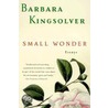 Small Wonder: Essays door Barbara Kingsolver