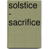 Solstice - Sacrifice door John J. Blenkush
