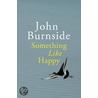 Something Like Happy door John Burnside