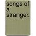 Songs of a Stranger.