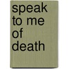Speak to Me of Death by Cornell Woolrich