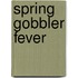 Spring Gobbler Fever