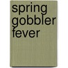 Spring Gobbler Fever door Michael Hanback