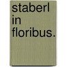 Staberl in Floribus. door Onbekend
