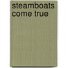 Steamboats Come True door James Thomas Flexner