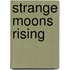 Strange Moons Rising