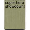 Super Hero Showdown! door Lucy Rosen