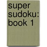 Super Sudoku: Book 1 door James E. Riley