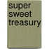Super Sweet Treasury