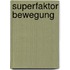 Superfaktor Bewegung