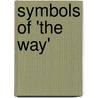 Symbols of 'The Way' by Mrs E.a. Gordon