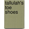Tallulah's Toe Shoes by Marilyn Singer