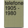 Telefone 1905 - 1980 door Holger Junghardt