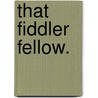 That Fiddler Fellow. by Horace Gordon Hutchinson
