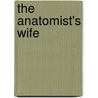 The Anatomist's Wife by Anna Lee Huber