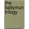 The Ballymun Trilogy by Dermot Bolger