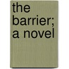 The Barrier; a Novel door Allen French