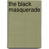 The Black Masquerade door Sean Tulien