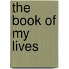 The Book of My Lives by Aleksandar Hemon