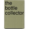 The Bottle Collector door Tom Managhan