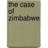 The Case Of Zimbabwe door Moretime Nkhosa