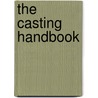The Casting Handbook by Suzy Catliff