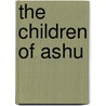 The Children of Ashu by Robert Monkhouse