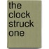 The Clock Struck One