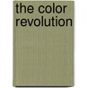 The Color Revolution door Regina Lee Blaszczyk