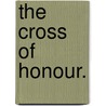 The Cross of Honour. door Annie Hall Thomas Cudlip