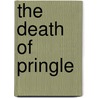 The Death of Pringle door Justin Katko