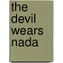 The Devil Wears Nada