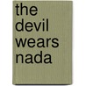 The Devil Wears Nada by Tripp York