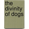 The Divinity of Dogs door Jennifer Skiff