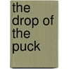 The Drop of the Puck by Kenneth Stewart