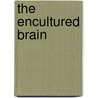 The Encultured Brain by Lende