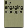 The Engaging Manager door Adrian Furnham
