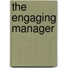 The Engaging Manager by Adrian Furnham