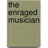The Enraged Musician door Jeremy Barlow