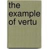 The Example Of Vertu by Stephen Hawes