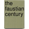 The Faustian Century by J. M. Van Der Laan