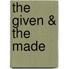 The Given & the Made door Helen Hennessy Vendler