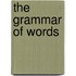 The Grammar of Words