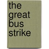 The Great Bus Strike door Leo Huberman