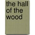 The Hall of the Wood