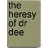 The Heresy of Dr Dee
